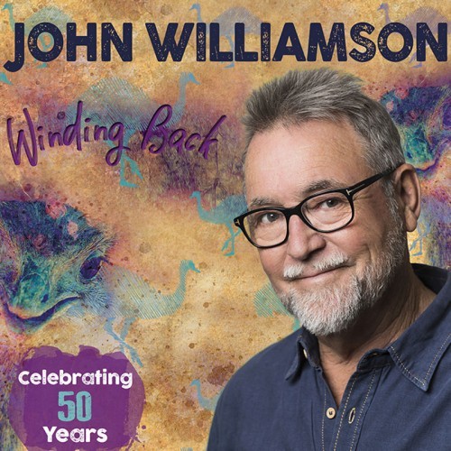 Artist Network presents John Williamson - Winding Back -- Celebrating 50+ Years